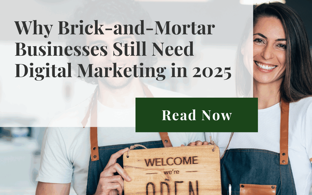 Why Brick-and-Mortar Businesses Still Need Digital Marketing in 2025