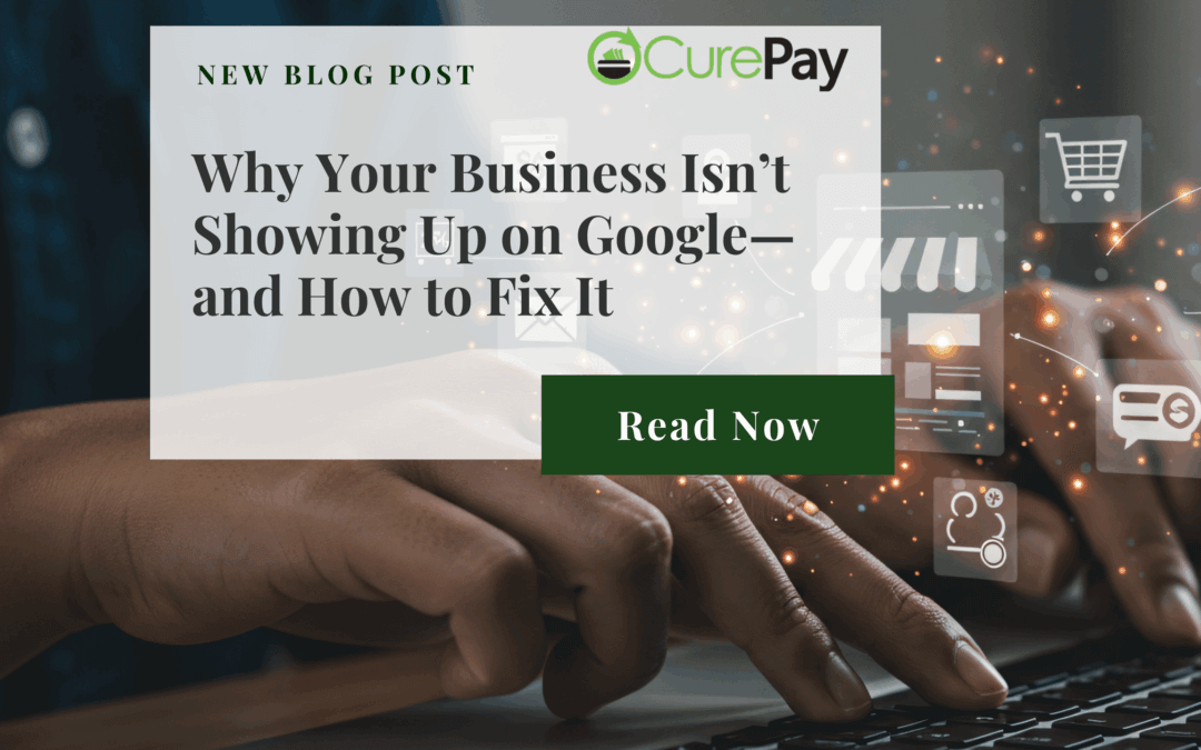 Why Your Business Isn’t Showing Up on Google—and How to Fix It