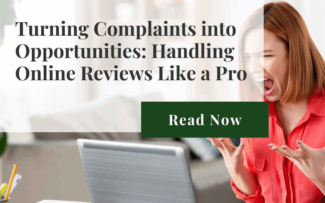 Turning Complaints into Opportunities: Handling Online Reviews Like a Pro