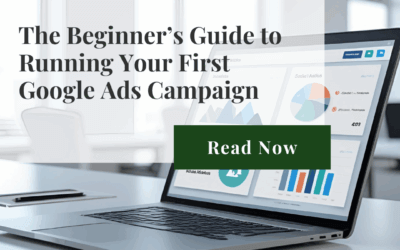 The Beginner’s Guide to Running Your First Google Ads Campaign
