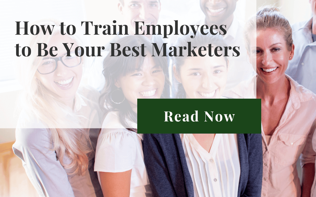 How to Train Employees to Be Your Best Marketers