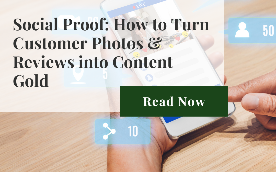 Social Proof: How to Turn Customer Photos & Reviews into Content Gold