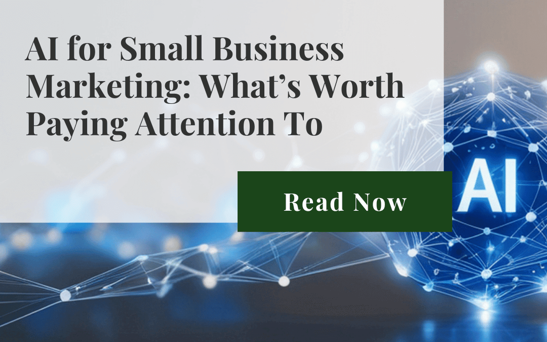 AI for Small Business Marketing: What’s Worth Paying Attention To