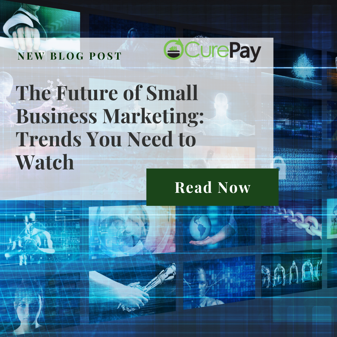 The Future of Small Business Marketing: Trends to Watch | CurePay