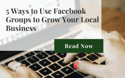 5 Ways to Use Facebook Groups to Grow Your Local Business